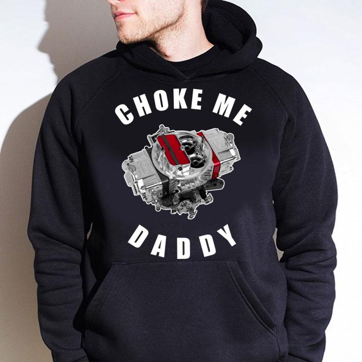 Choke me daddy t-shirt hoodie