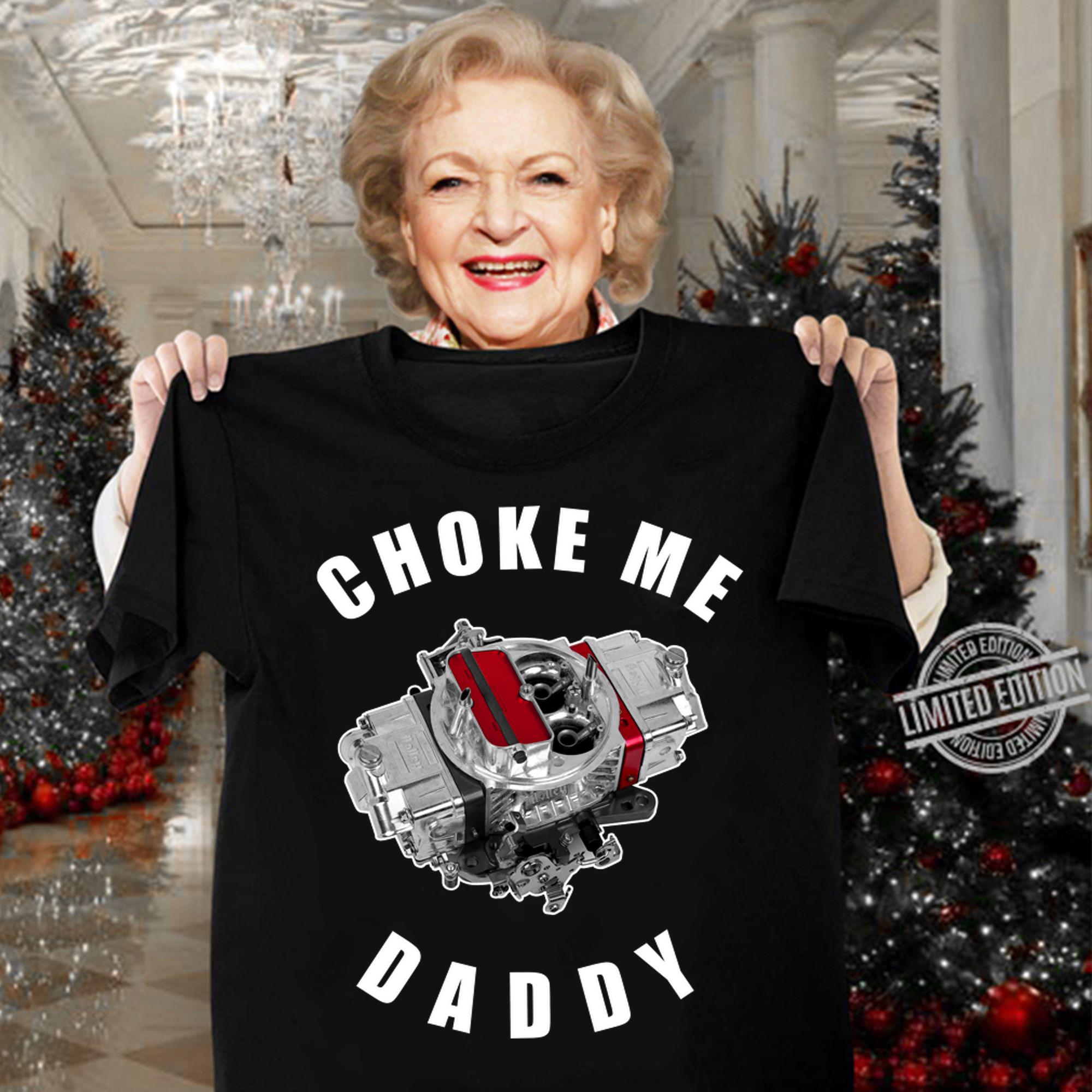 Choke me daddy t-shirt woman shirt