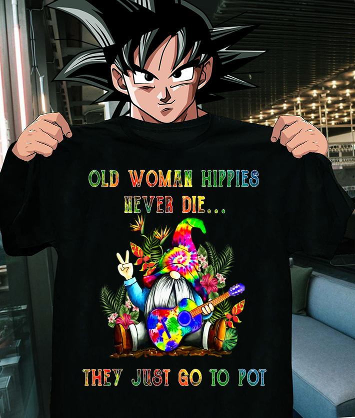 Gnome Old woman Hippies never die they just go to Pot t-shirt shirt