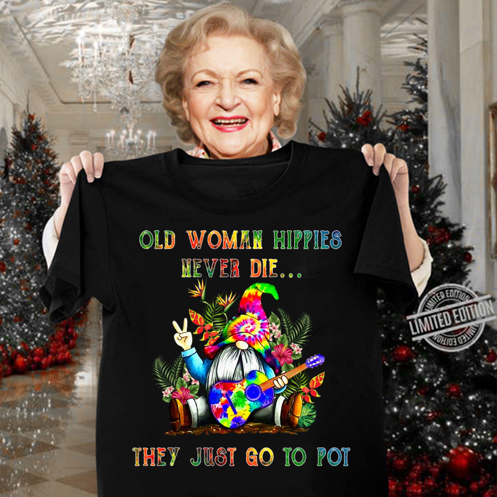 Gnome Old woman Hippies never die they just go to Pot t-shirt woman shirt