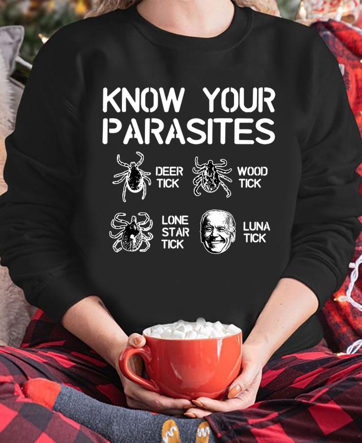 Joe Biden Know Your Parasites Deer Tick Wood Tick Lone Star Tick Luna Tick t-shirt sweatshirt