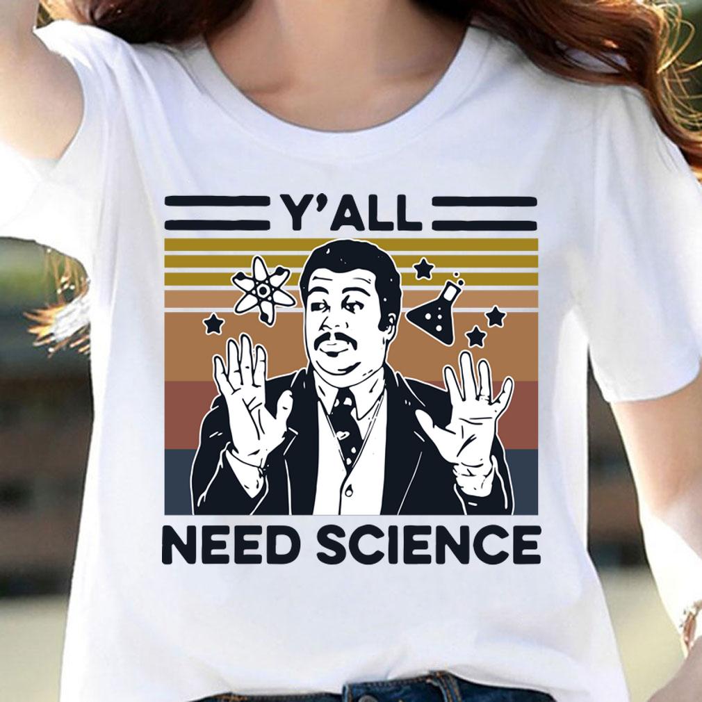 Neil Degrasse Tyson Yall Mothafuckas Need Science Vintage Retro t-shirt woman shirt