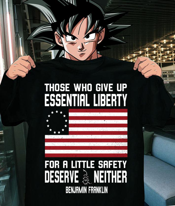 Benjamin Franklin Those who give up essential liberty for a little safety deserve neither t-shirt shirt