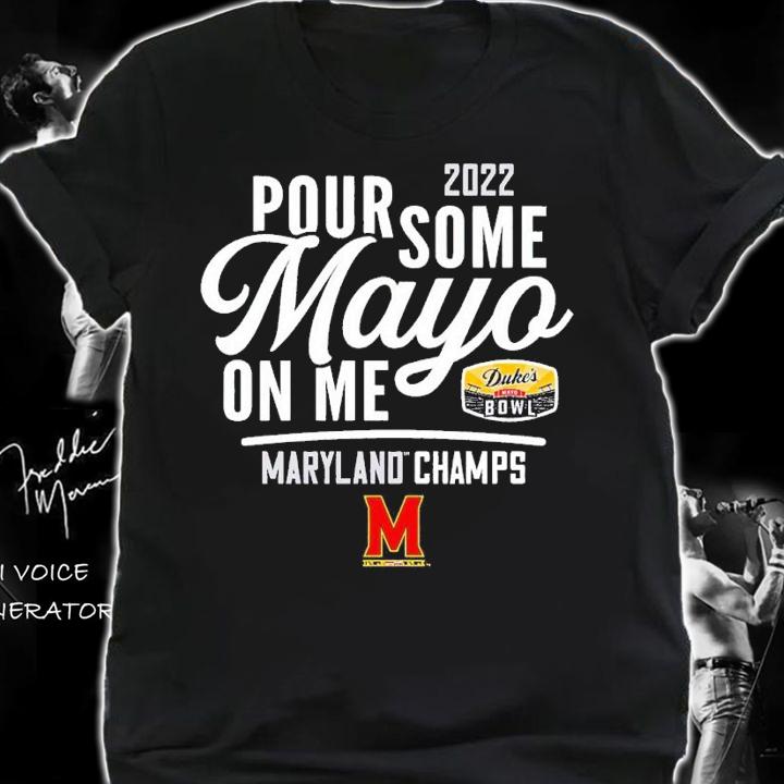 2022 Duke's Mayo Bowl Pour some Mayo on me Maryland Champs shirt t-shirt shirt