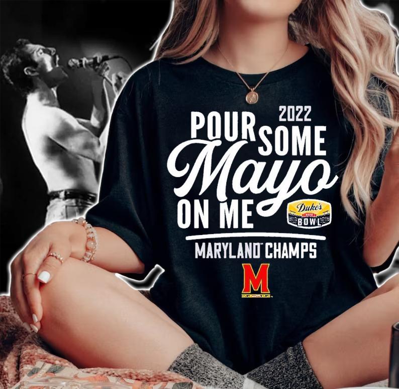 2022 Duke's Mayo Bowl Pour some Mayo on me Maryland Champs shirt t-shirt woman shirt