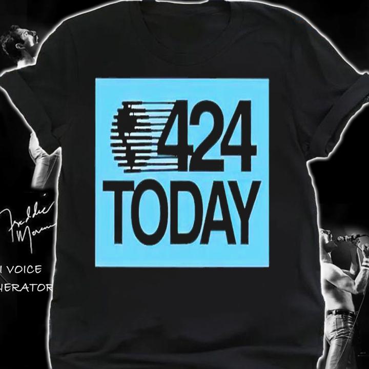 424 Today shirt t-shirt shirt