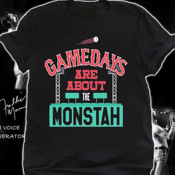 Boston Red Sox gamedays are about the monstah shirt t-shirt shirt
