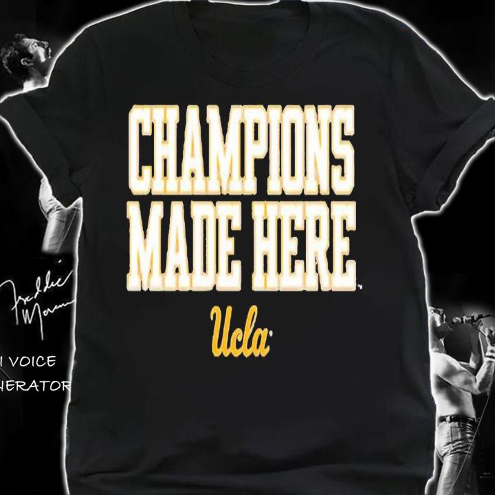 Champions Made Here UCLA shirt t-shirt shirt