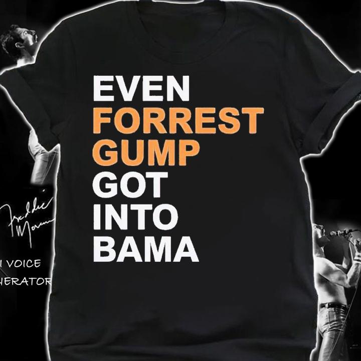 Even forrest gump got into bama shirt t-shirt shirt