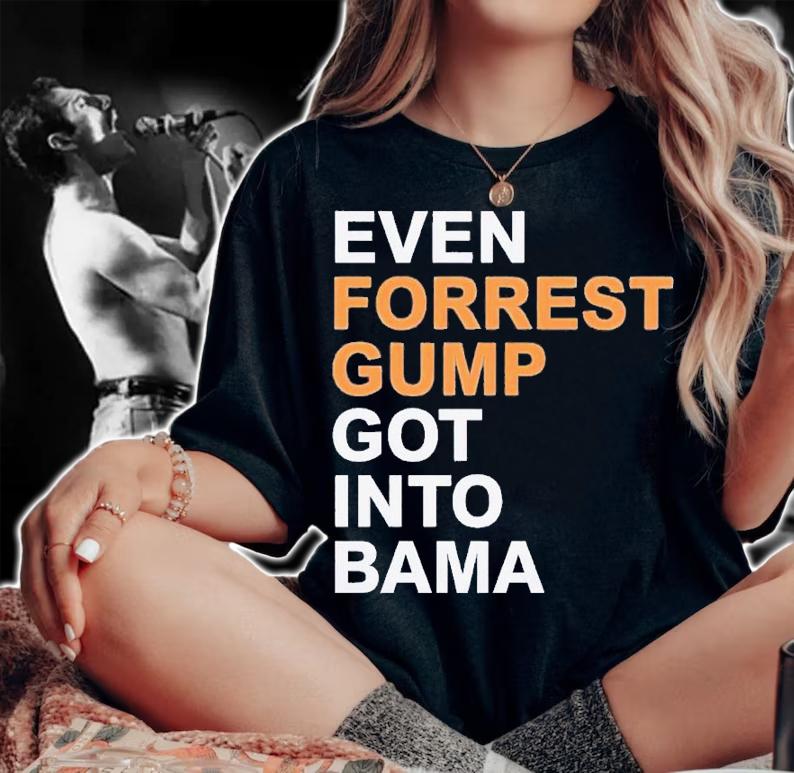 Even forrest gump got into bama shirt t-shirt woman shirt