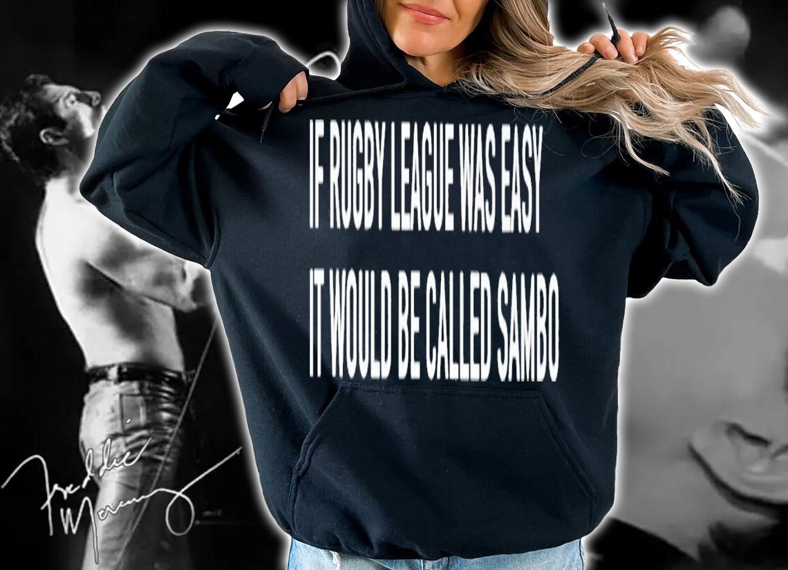 If Rugby League Was Easy It Would Be Called Sambo Shirt t-shirt hoodie