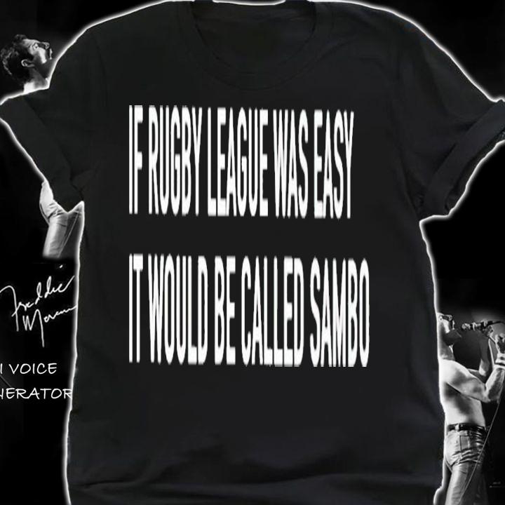 If Rugby League Was Easy It Would Be Called Sambo Shirt t-shirt shirt