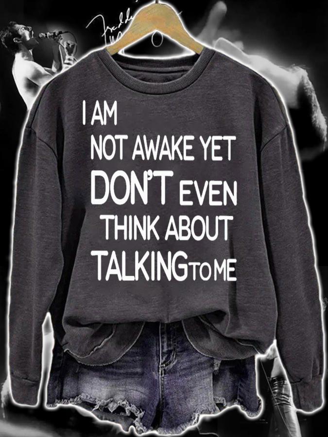I am not awake yet don't even think about talking to me shirt t-shirt sweatshirt