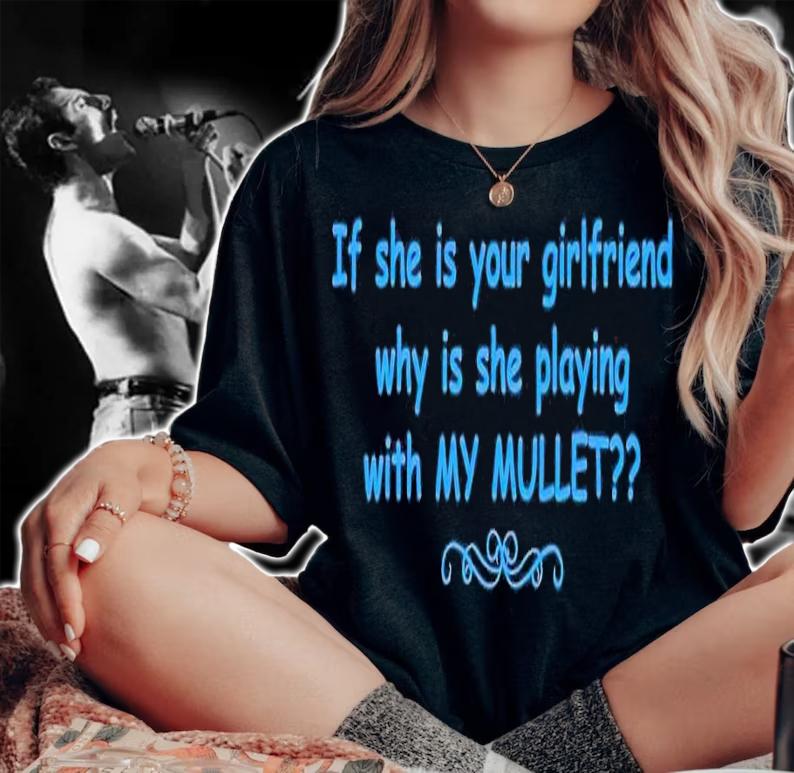 If she is your girlfriend why is she playing with my mullet t-shirt woman shirt