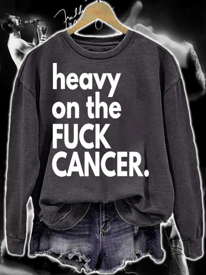 Heavy on the fuck cancer shirt t-shirt sweatshirt