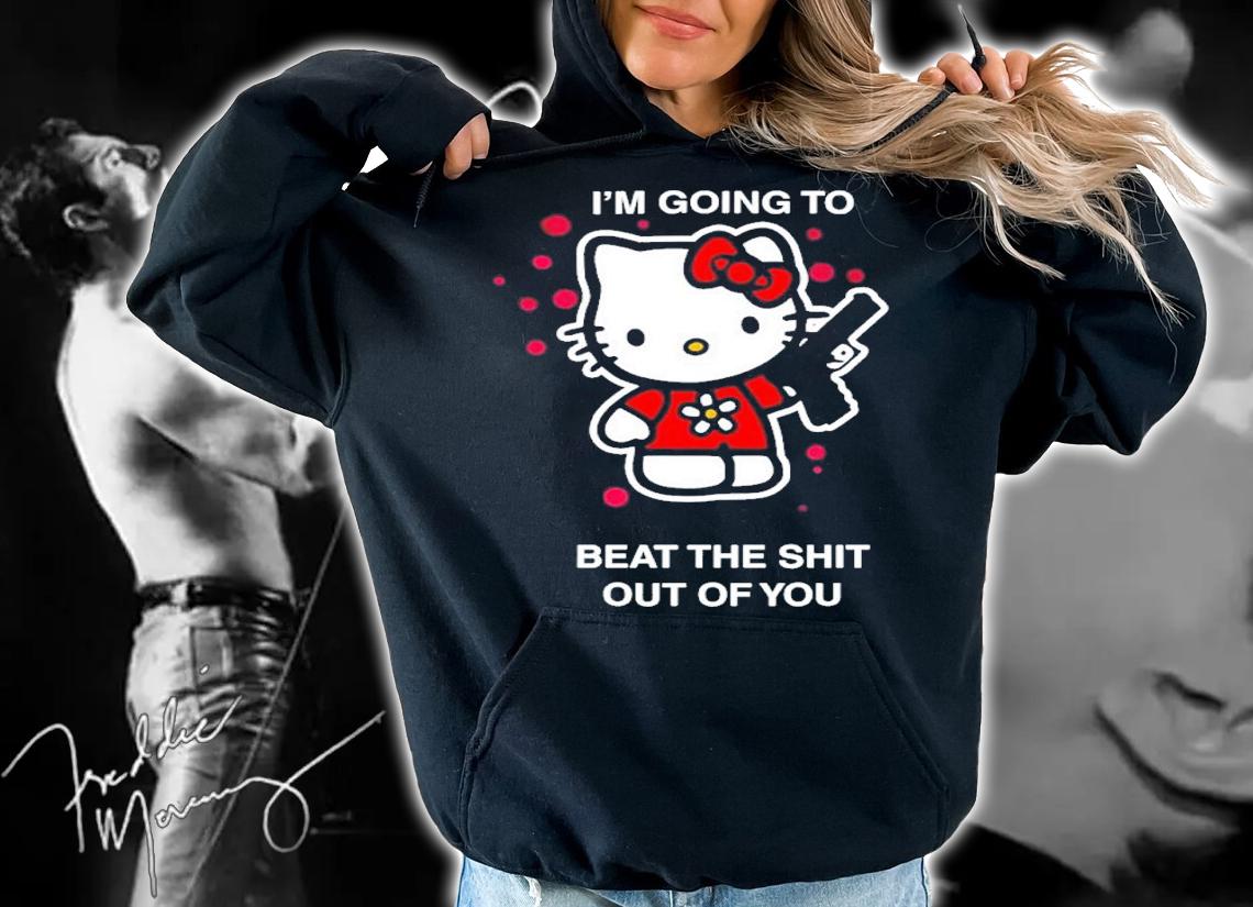 I'm Going To Beat The Shit Out Of You Shirt t-shirt hoodie