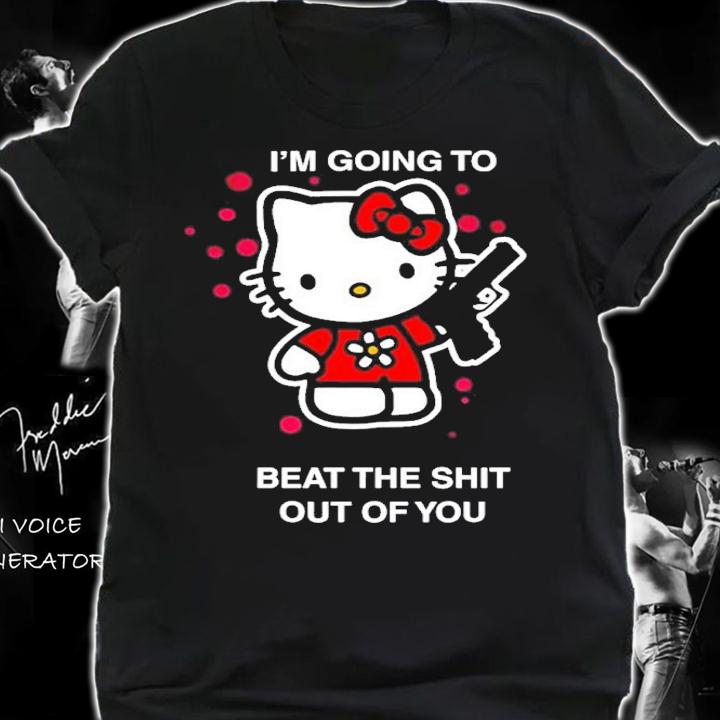 I'm Going To Beat The Shit Out Of You Shirt t-shirt shirt