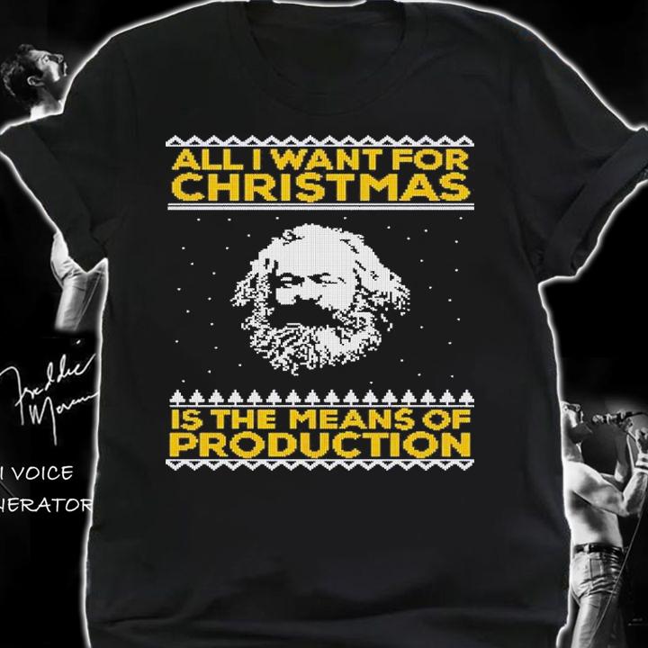 Marx All I Want For Christmas Is The Means Of Production Shirt t-shirt shirt