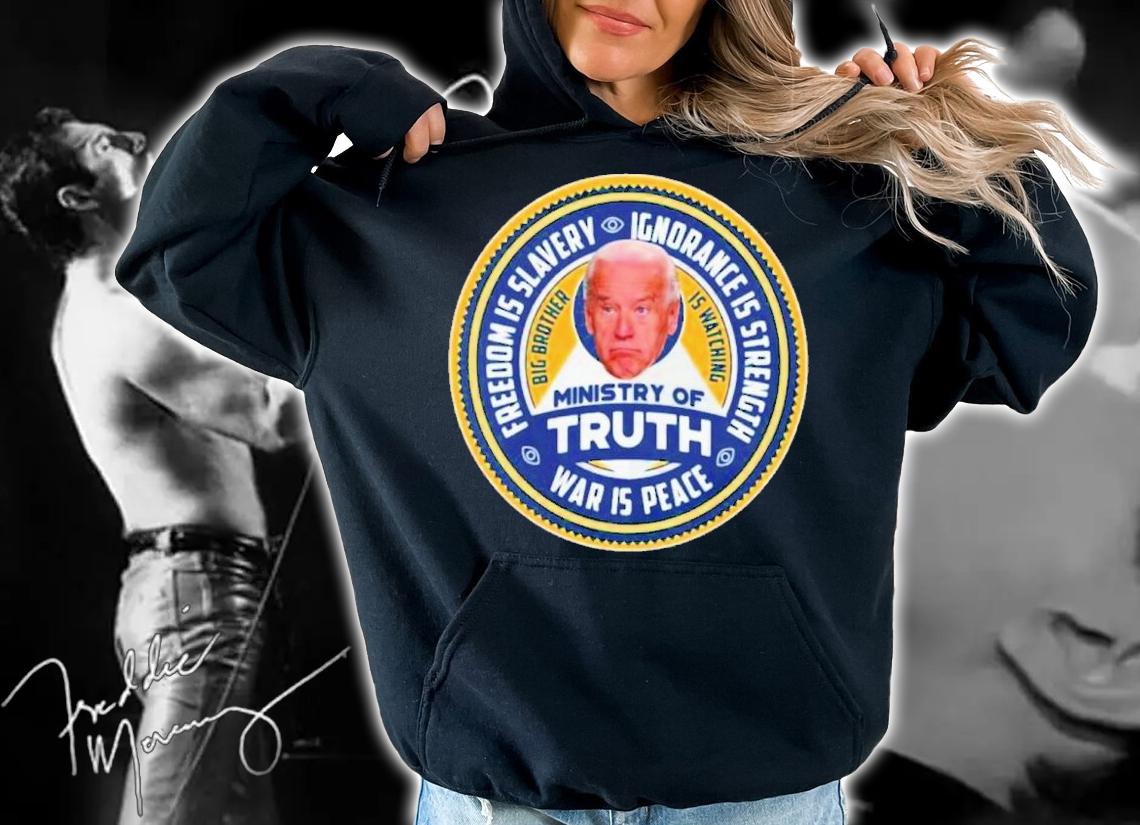 Joe Biden Ministry Of Truth Freedom Is Slavery Ignorance Is Strength War Is Peace Shirt t-shirt