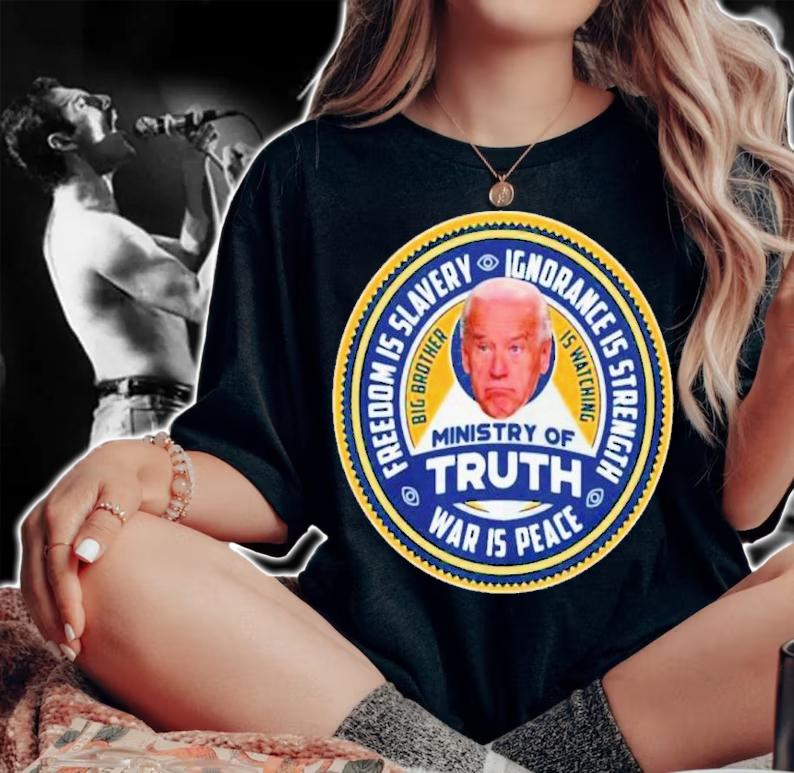Joe Biden Ministry Of Truth Freedom Is Slavery Ignorance Is Strength War Is Peace Shirt t-shirt