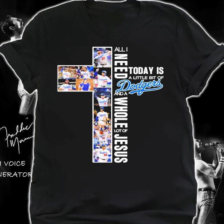 New All I need today is a little bit of Dodgers and a whole lot of Jesus shirt t-shirt shirt