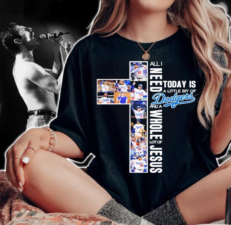 New All I need today is a little bit of Dodgers and a whole lot of Jesus shirt t-shirt woman shirt