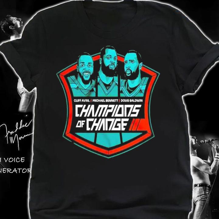 Champions Of Change Cliff Avril Michael Bennett And Doug Baldwin Shirt t-shirt