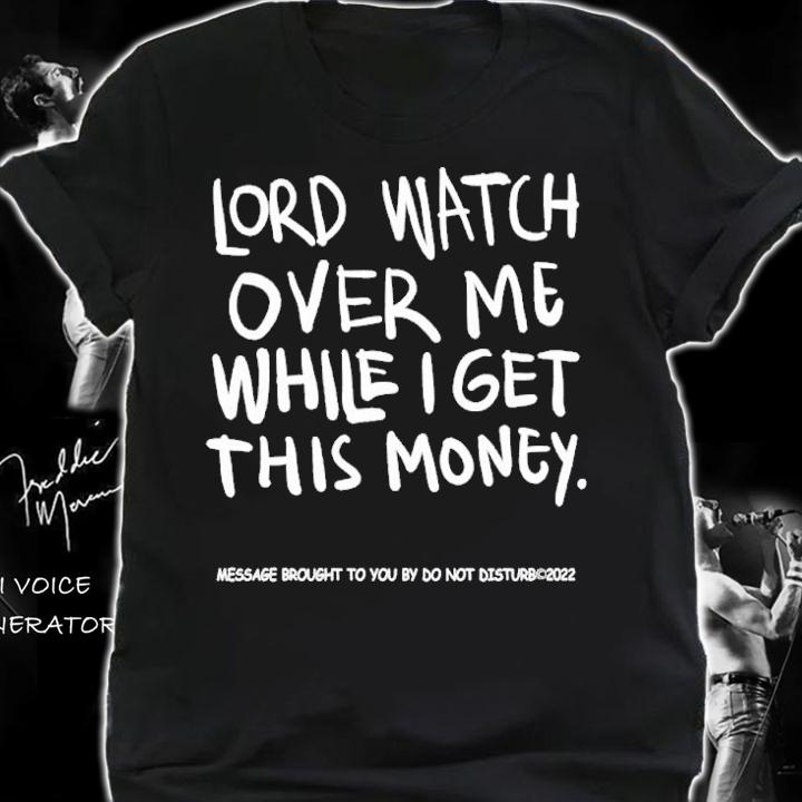 Lord watch over me while I get this money shirt t-shirt