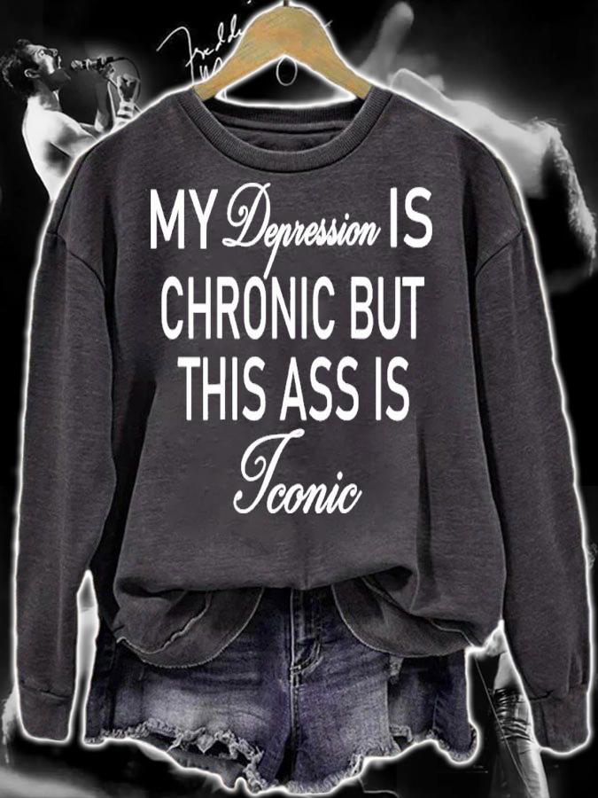 My Depression Is Chronic But This Ass Is Iconic shirt t-shirt sweatshirt