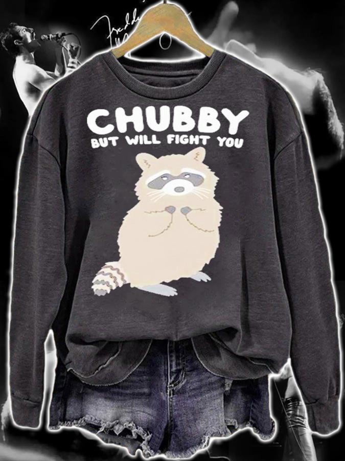 Chubby But Will Fight You Shirt t-shirt sweatshirt