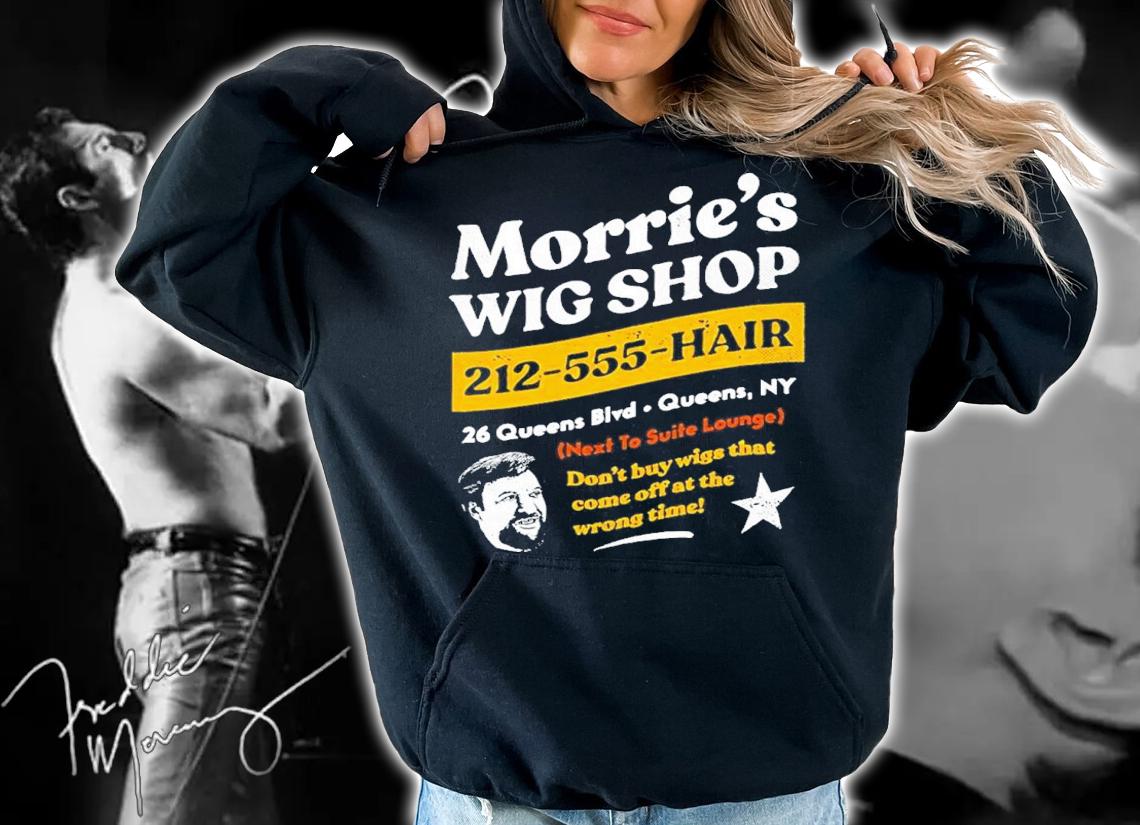 Morrie's Wig Shop 212-555-Hair Don't Buy Wigs That Come Off At The Wrong Time Shirt t-shirt hoodie
