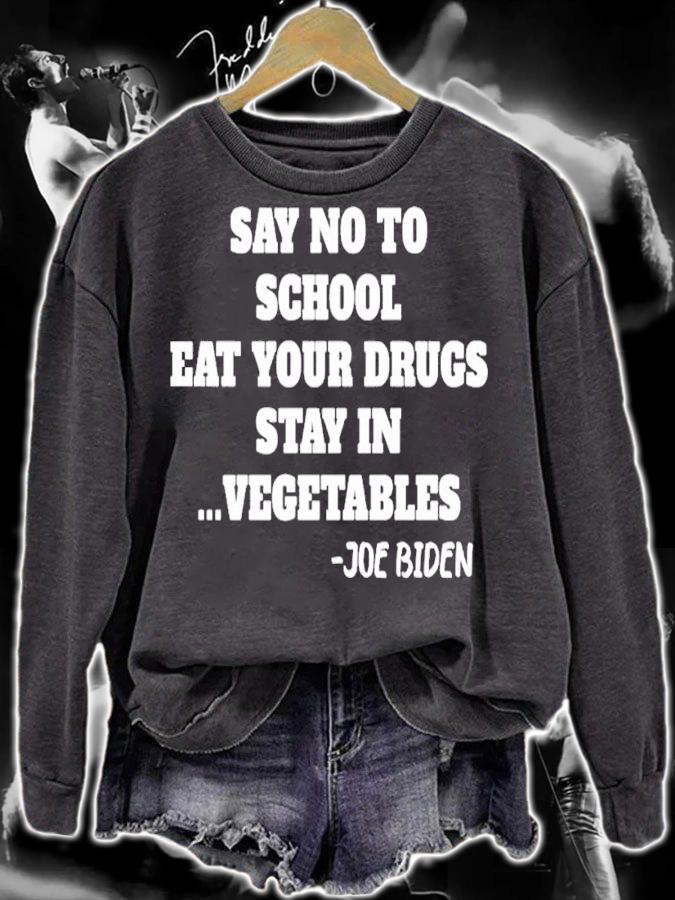 Say no to school eat your drugs stay in vegetables Joe Biden shirt t-shirt