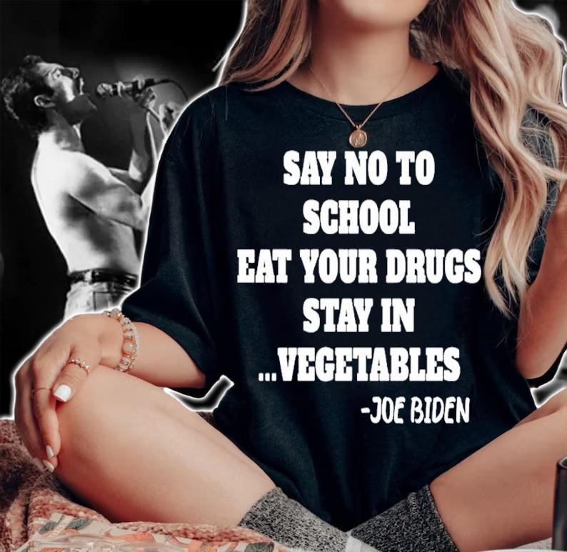 Say no to school eat your drugs stay in vegetables Joe Biden shirt t-shirt