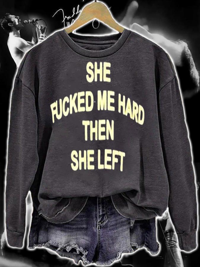 She fucked me hared then she left shirt t-shirt sweatshirt