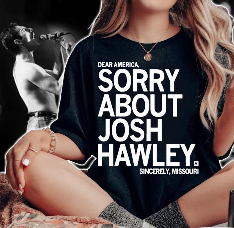 Sorry about Josh Hawley shirt t-shirt