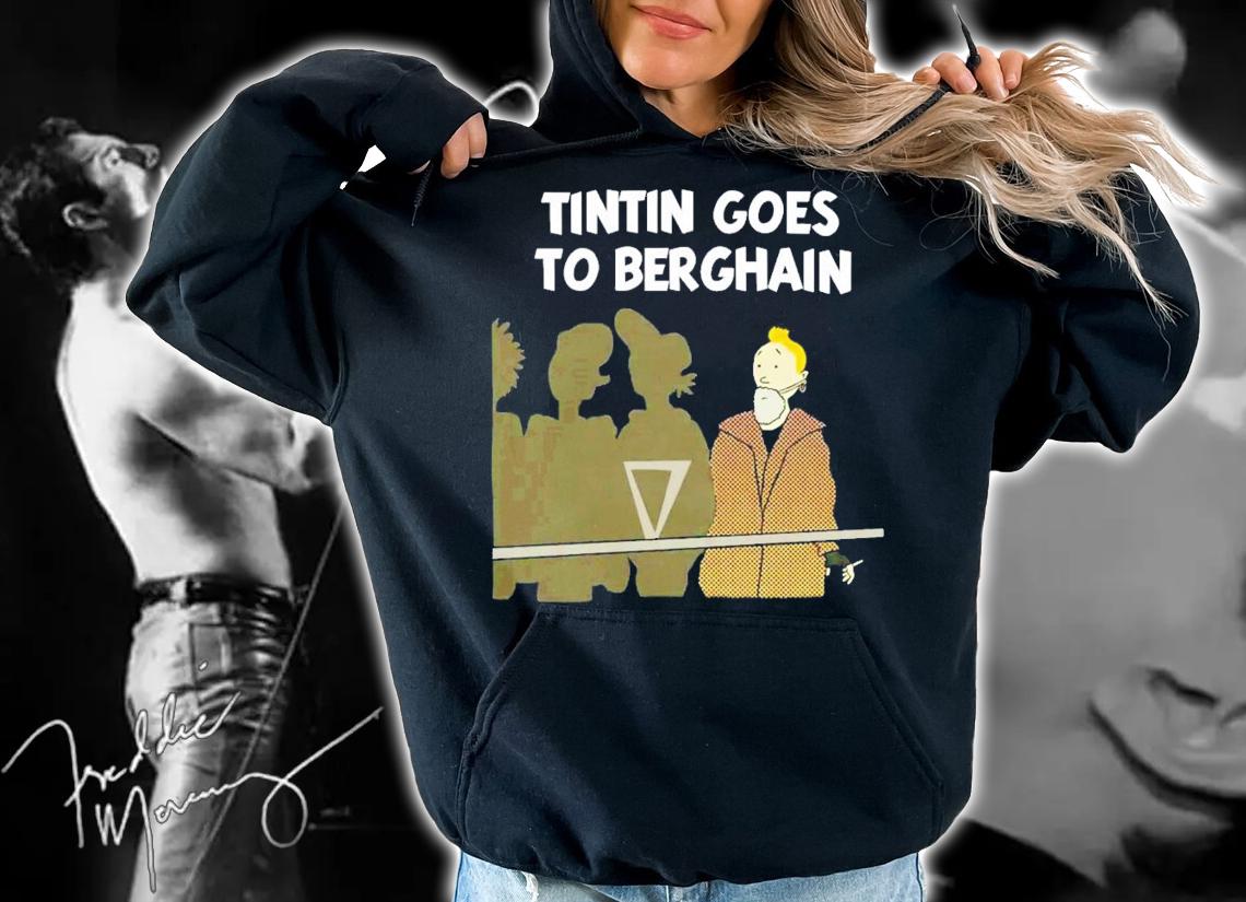Tintin Goes To Berghain T-Shirt t-shirt