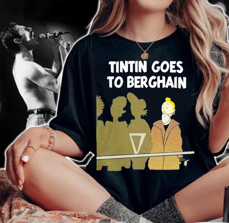 Tintin Goes To Berghain T-Shirt t-shirt