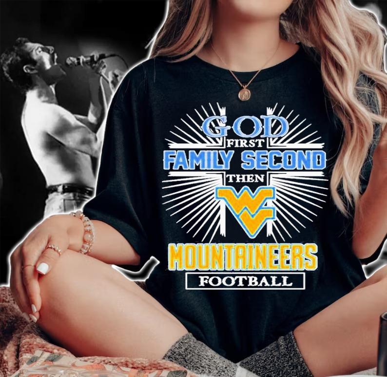 West Virginia Mountaineers God First Family Second Then Mountaineers Football 2022 Shirt t-shirt