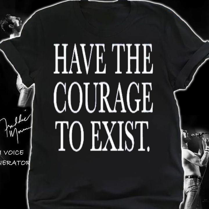 Daniel Howell Have The Courage To Exist Shirt t-shirt