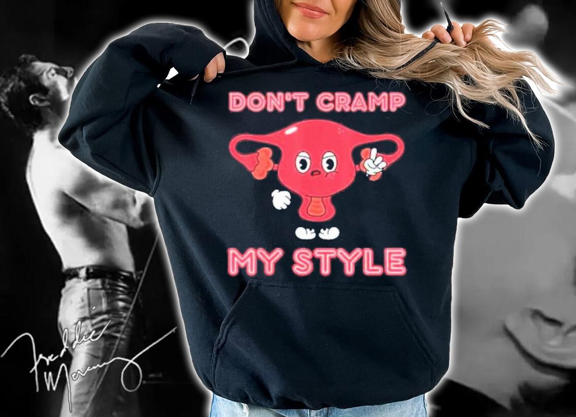 Don't Cramp My Style Shirt t-shirt