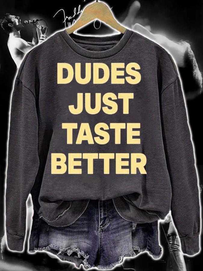 Dudes Just Taste Better Shirt t-shirt sweatshirt