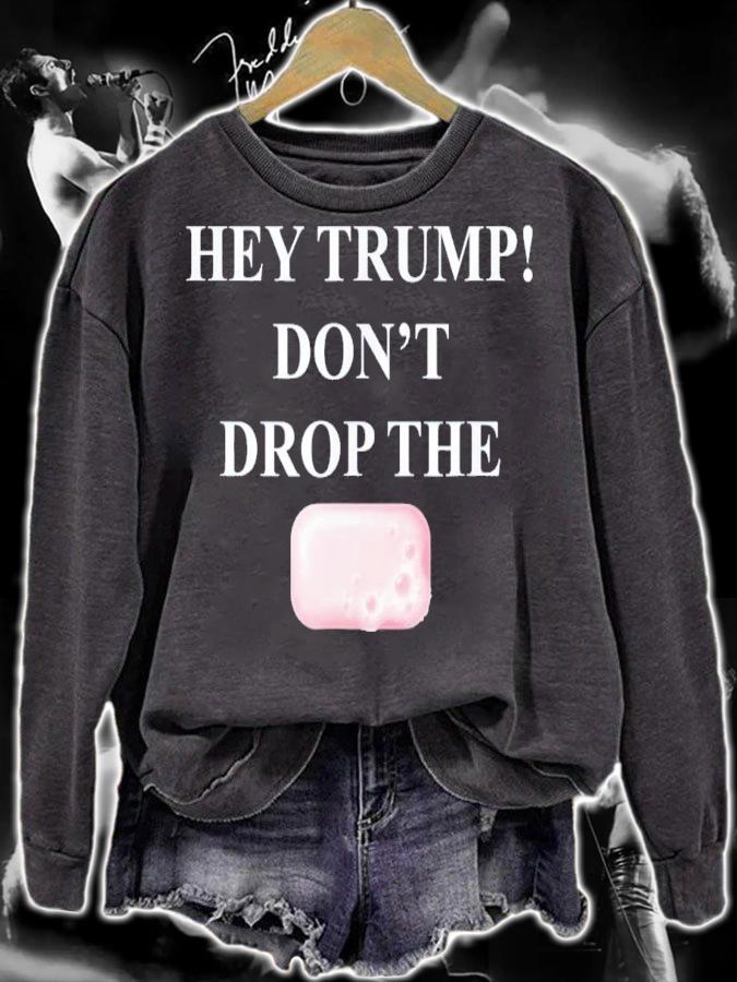 Hey Trump Don't Drop The Soap Trump Tre45on Espionage T-Shirt t-shirt