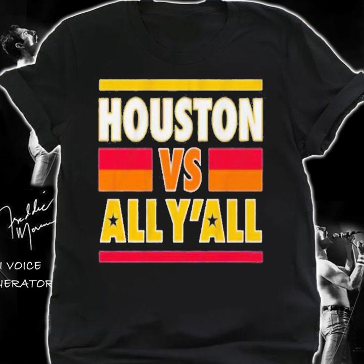 Houston Vs All Y'all Shirt t-shirt shirt