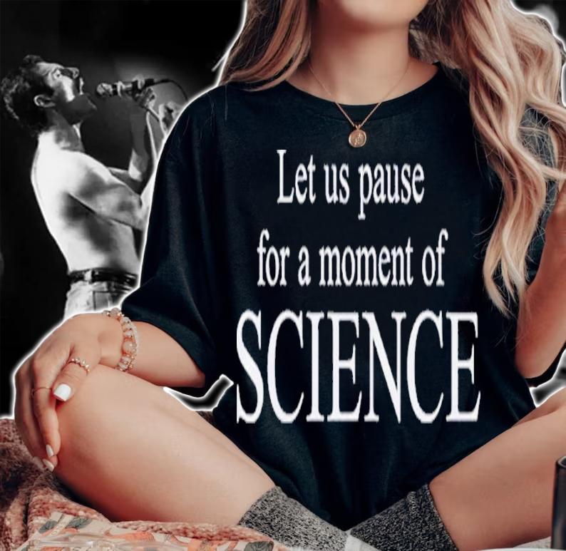 Let Us Pause For A Moment Of Science Shirt t-shirt