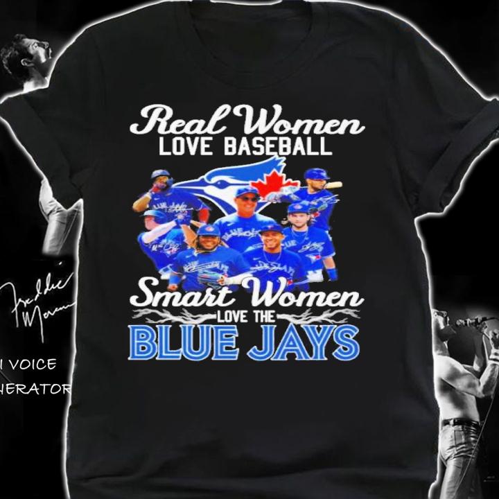 Real women love baseball smart women love the BLue Jays signatures shirt t-shirt