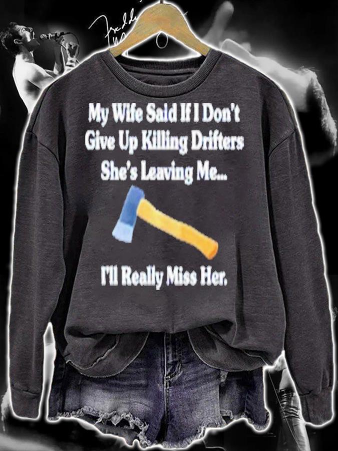 My Wife Said If I Don't Give Up Killing Drifters Shirt t-shirt