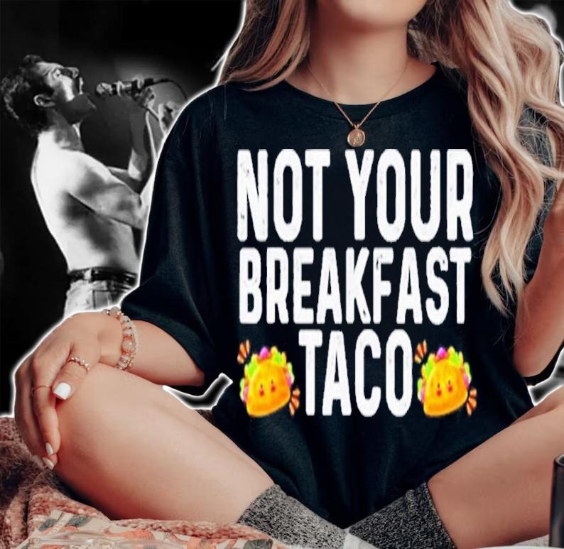 Not Your Breakfast Taco 2022 Shirt t-shirt woman shirt