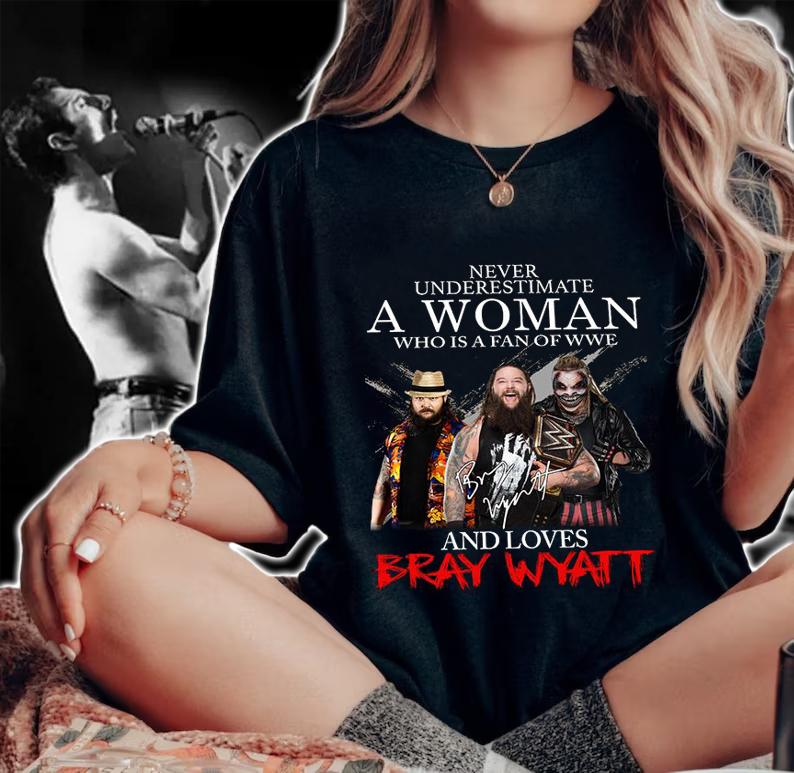 Never Underestimate A Woman Who Is A Fan Of WWE And Loves Bray Wyatt Signature t-shirt woman shirt