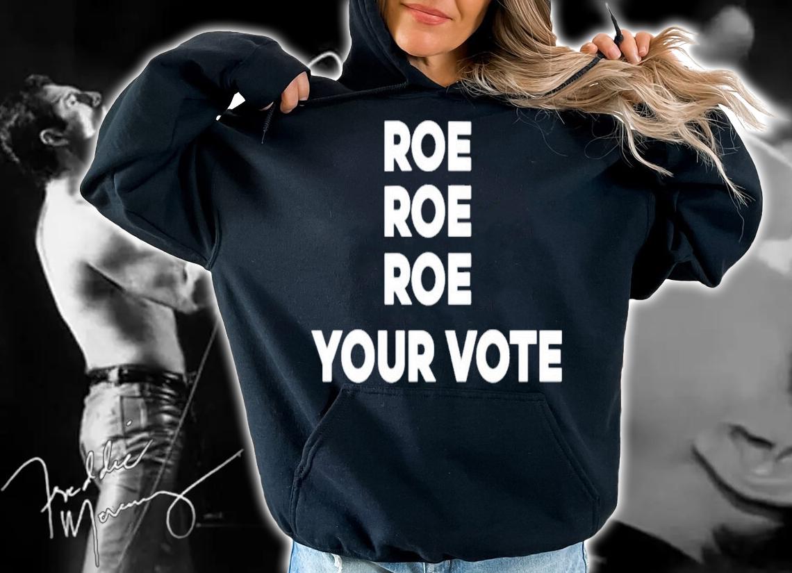 Roe Roe Roe Your Vote Kiersten Warren T-Shirt t-shirt
