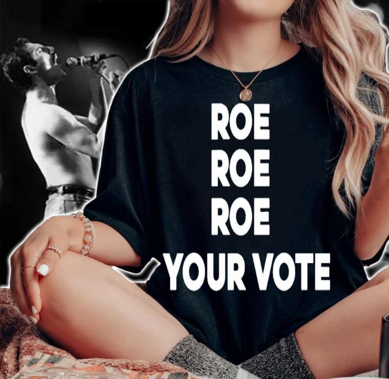 Roe Roe Roe Your Vote Kiersten Warren T-Shirt t-shirt